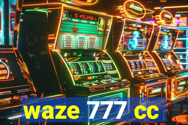 waze 777 cc